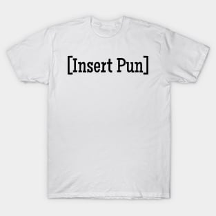 Insert Pun T-Shirt